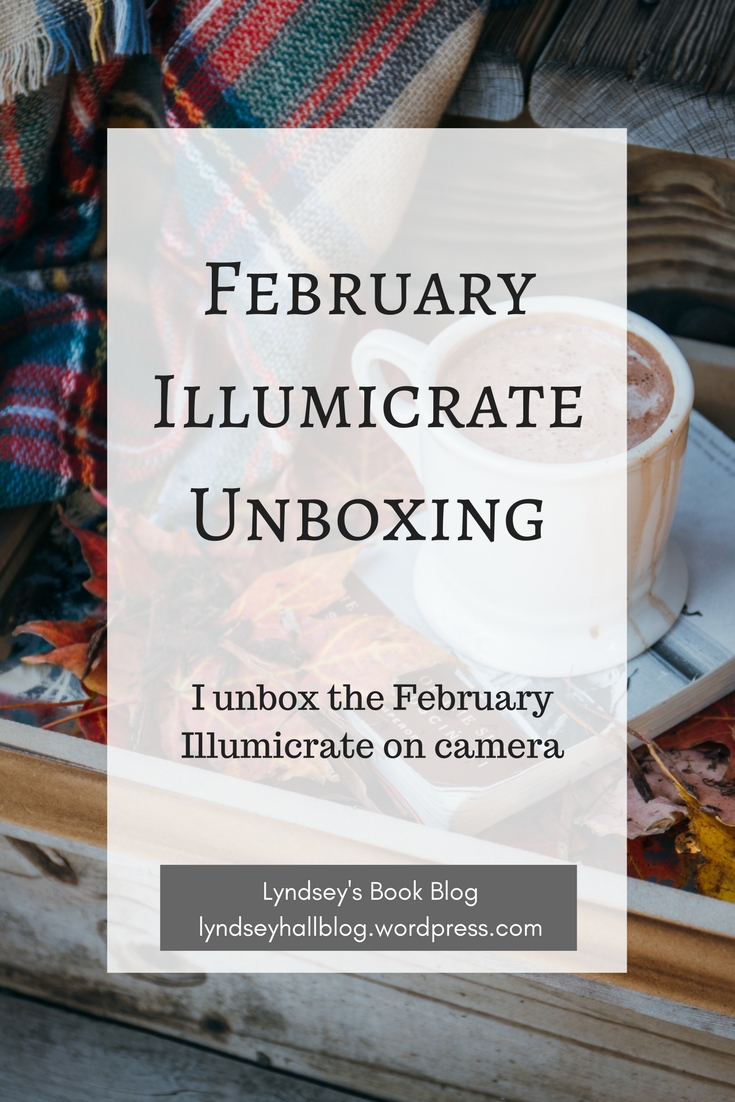 February Illumicrate unboxing Lyndsey's Book Blog