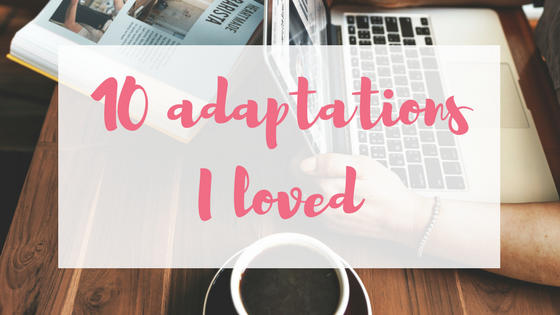 Ten adaptations I loved (2)