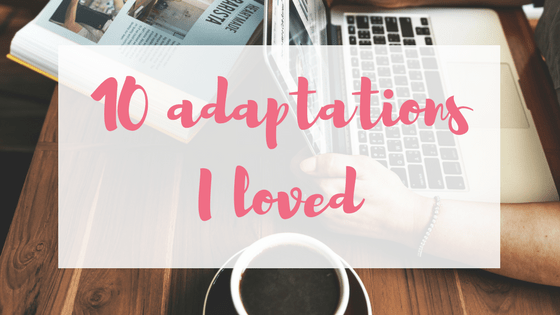 Ten adaptations I loved (2)