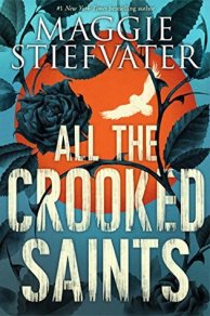 All the Crooked Saints by Maggie Steifvater