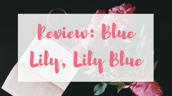 Blue Lily Lily Blue by Maggie Stiefvater review Lyndsey's Book Blog