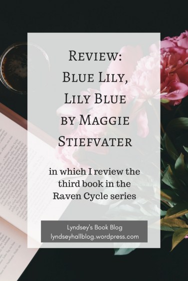 Review Blue Lily, Lily Blue by Maggie Stiefvater Lyndsey's Book Blog