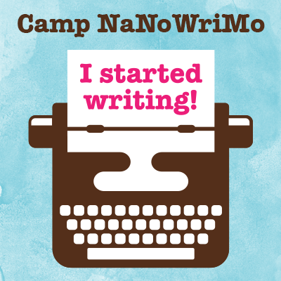 Camp NaNoWriMo I started writing!